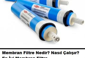 Membran Filtre Nedir? Nasıl Çalışır? Ne işe Yarar?